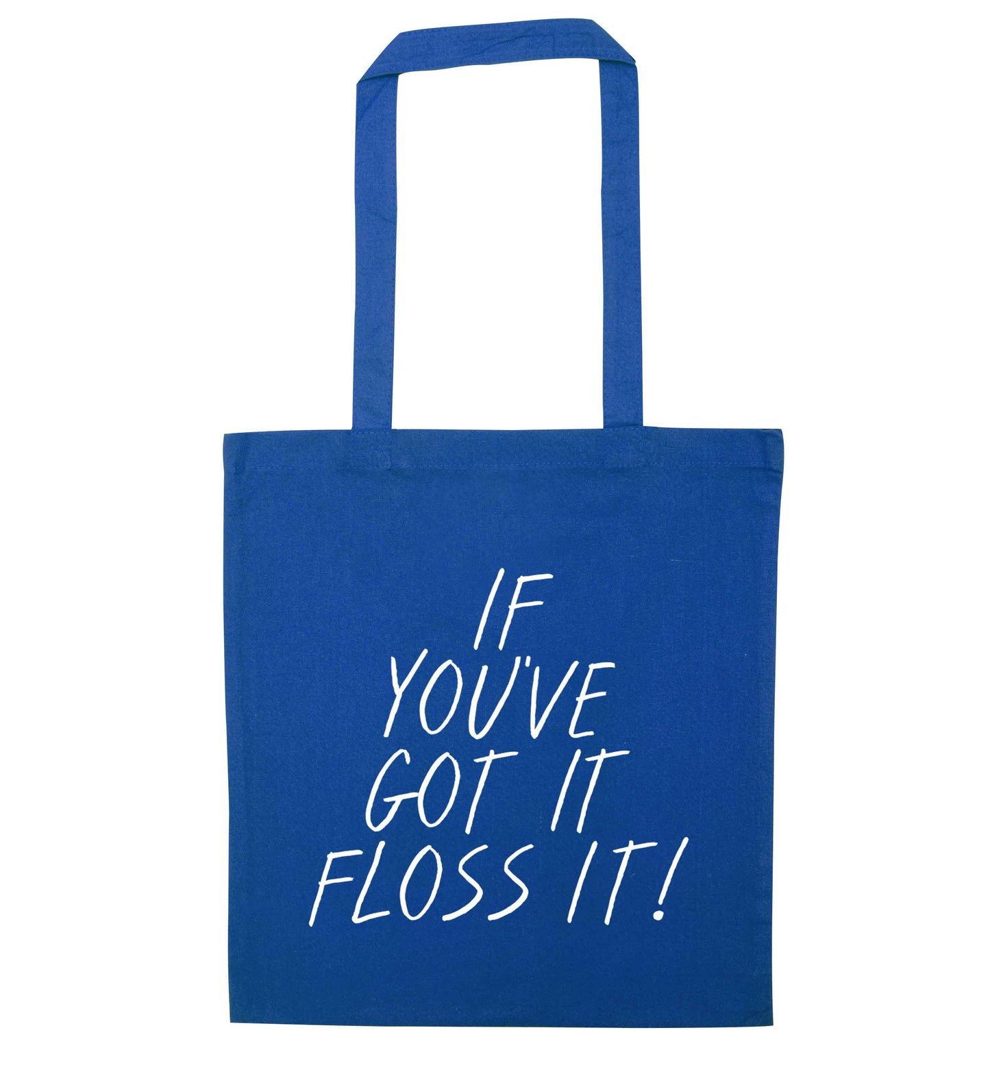 If you've got it floss it blue tote bag
