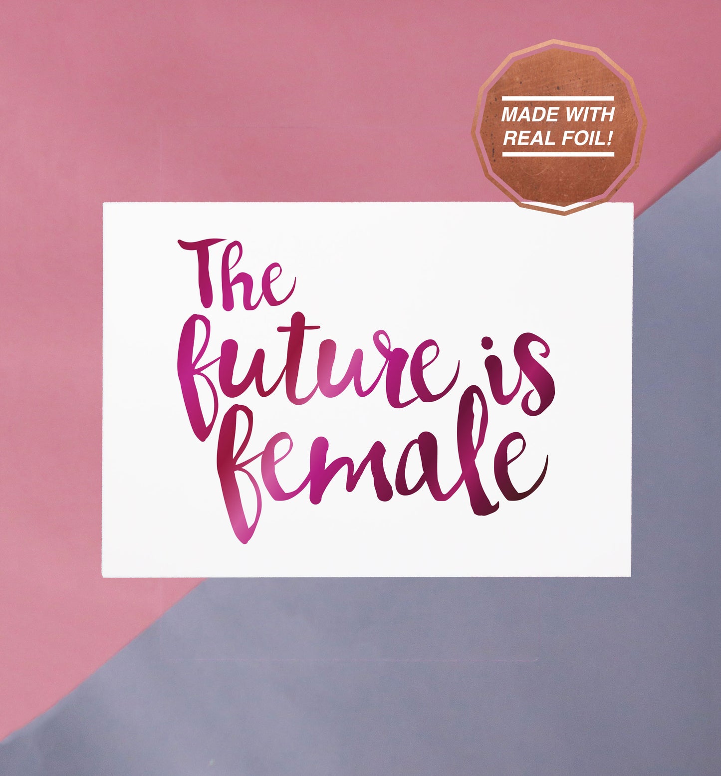 The future is female | Foiled print / greeting card