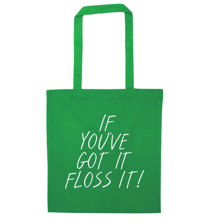 If you've got it floss it green tote bag