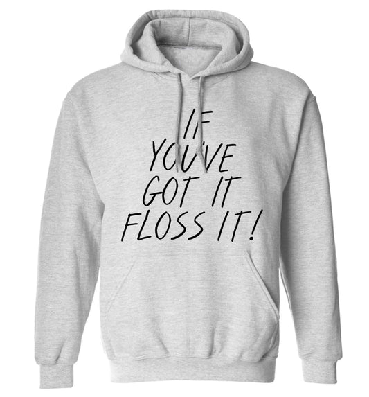 If you've got it floss it adults unisex grey hoodie 2XL