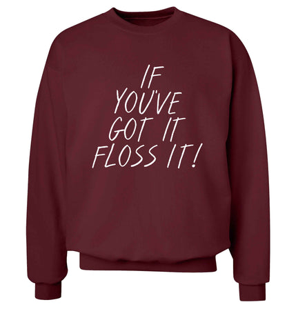 If you've got it floss it Adult's unisex maroon Sweater 2XL