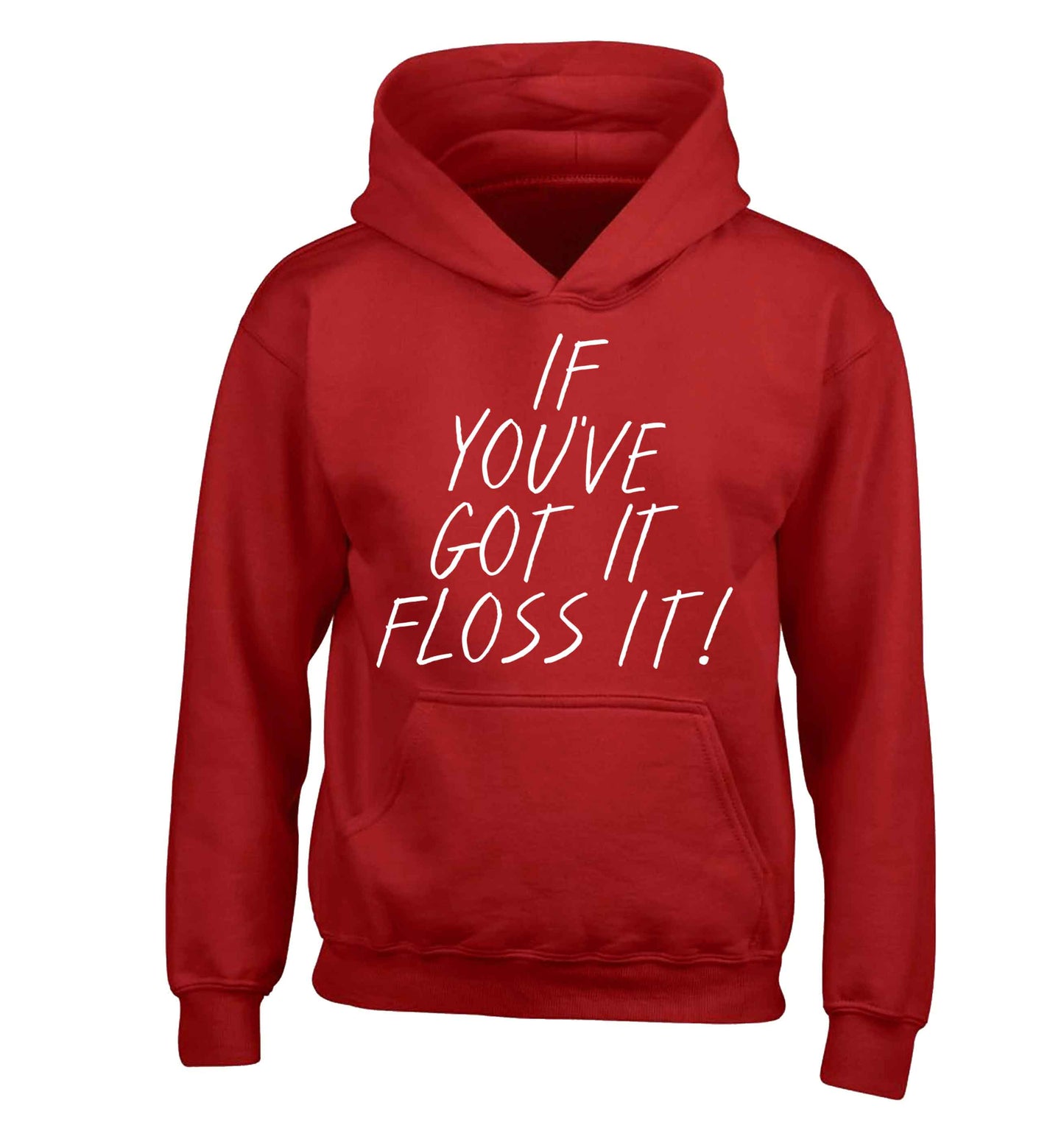 If you've got it floss it children's red hoodie 12-13 Years