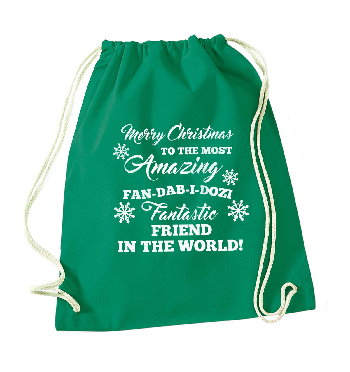 Merry Christmas to the most amazing fan-dab-i-dozi fantasic friend in the world green drawstring bag