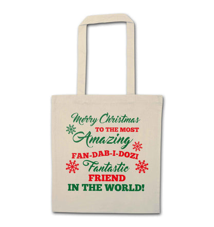 Merry Christmas to the most amazing fan-dab-i-dozi fantasic friend in the world natural tote bag