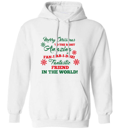 Merry Christmas to the most amazing fan-dab-i-dozi fantasic friend in the world adults unisex white hoodie 2XL