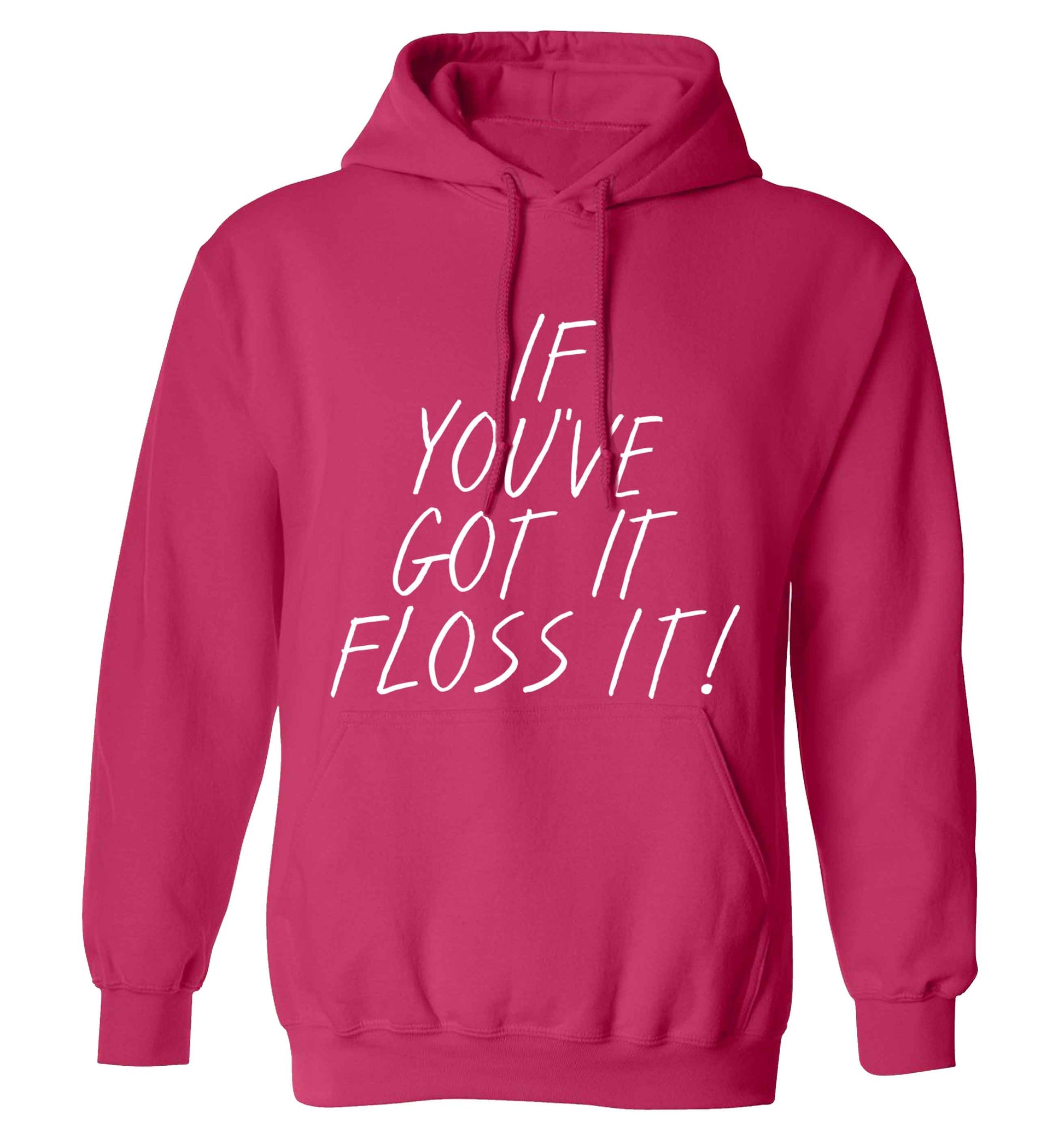If you've got it floss it adults unisex pink hoodie 2XL