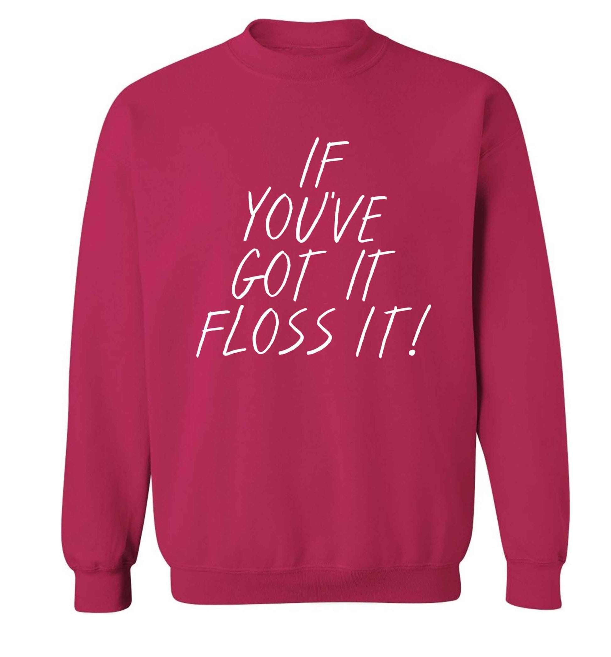 If you've got it floss it Adult's unisex pink Sweater 2XL