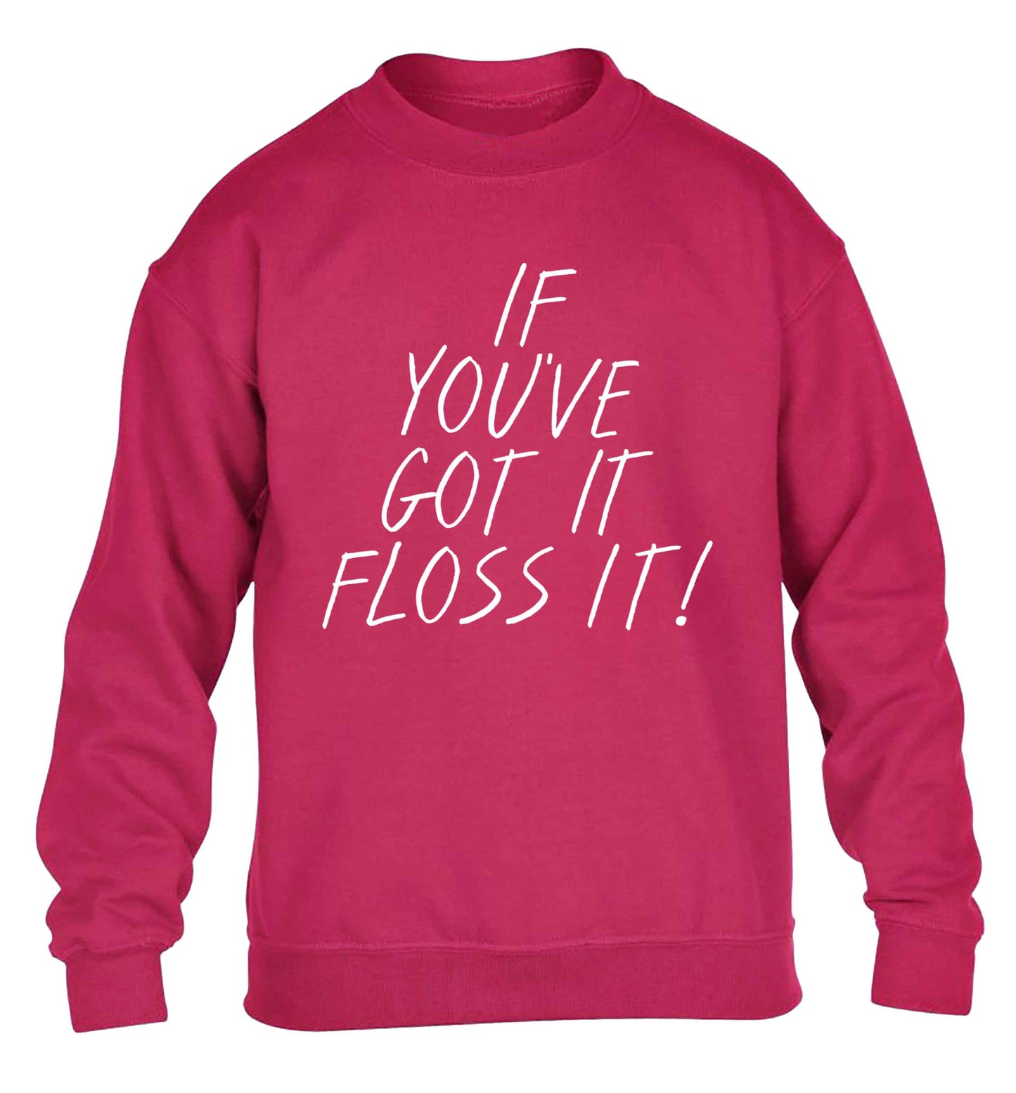 If you've got it floss it children's pink sweater 12-13 Years