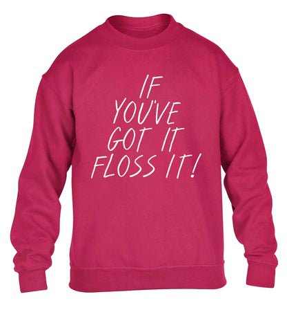 If you've got it floss it children's pink sweater 12-13 Years