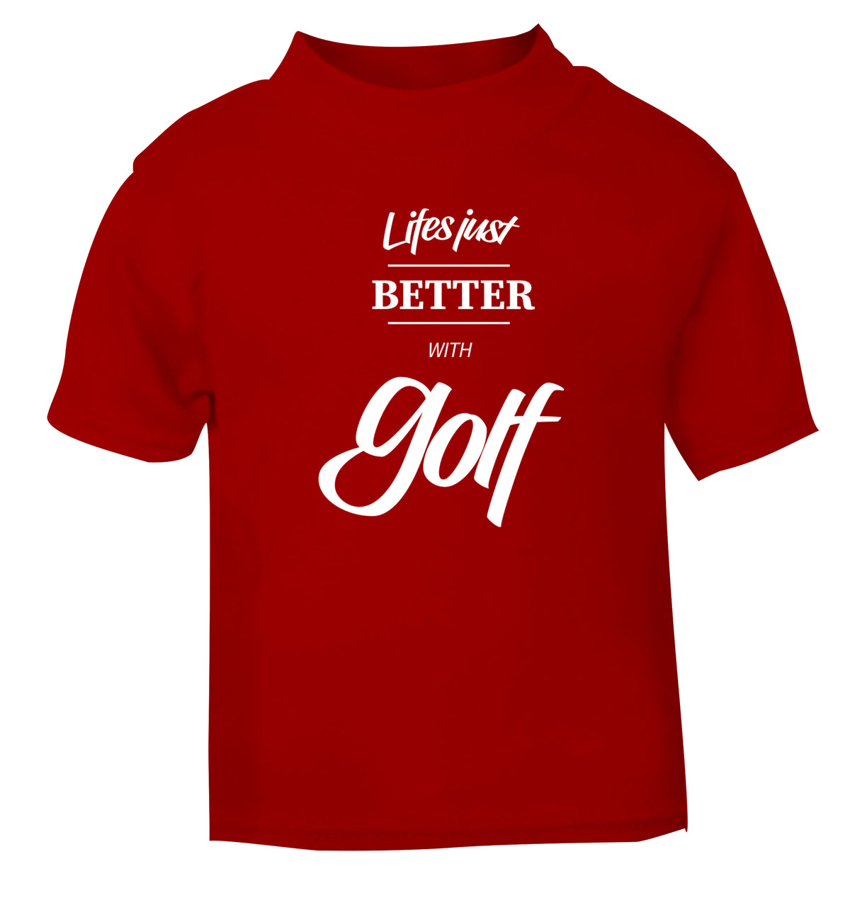 Life is better with golf red Baby Toddler Tshirt 2 Years