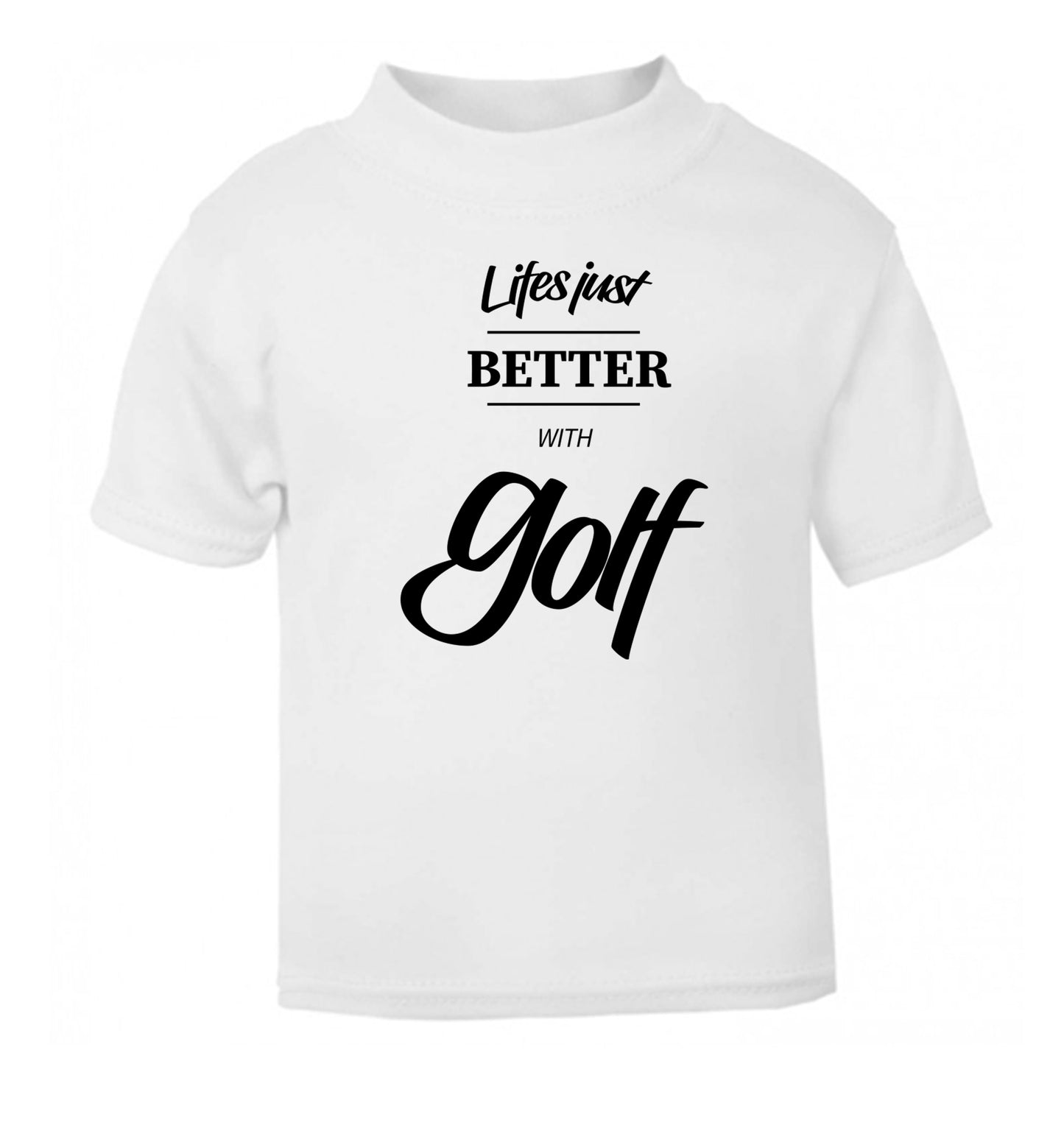 Life is better with golf white Baby Toddler Tshirt 2 Years