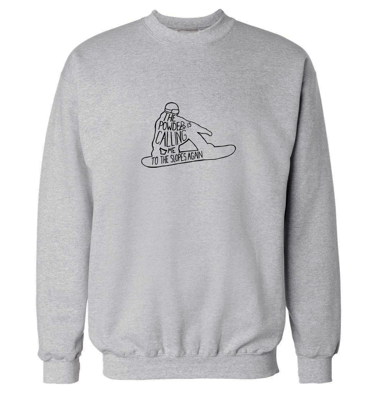 The powder is calling me to the slopes again Adult's unisex grey Sweater 2XL