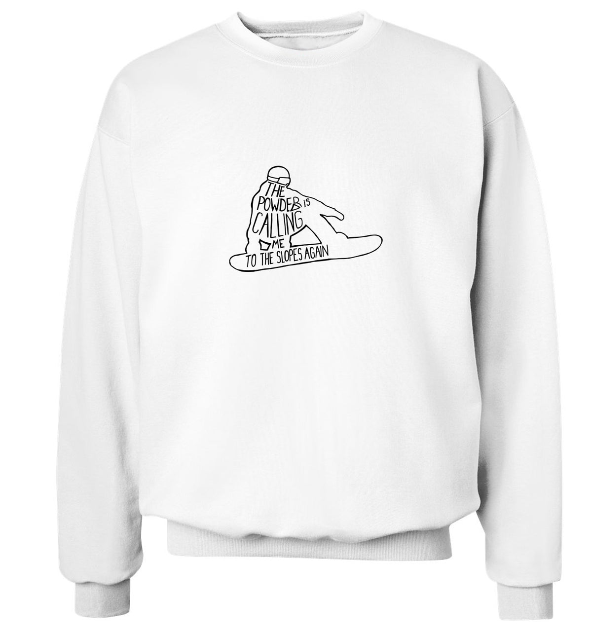 The powder is calling me to the slopes again Adult's unisex white Sweater 2XL