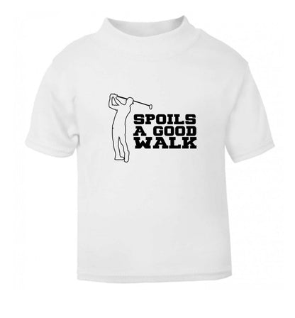 Golf spoils a good walk white Baby Toddler Tshirt 2 Years
