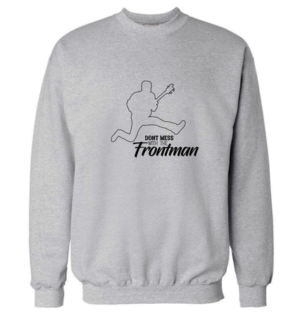 Don't mess with the frontman Adult's unisex grey Sweater 2XL