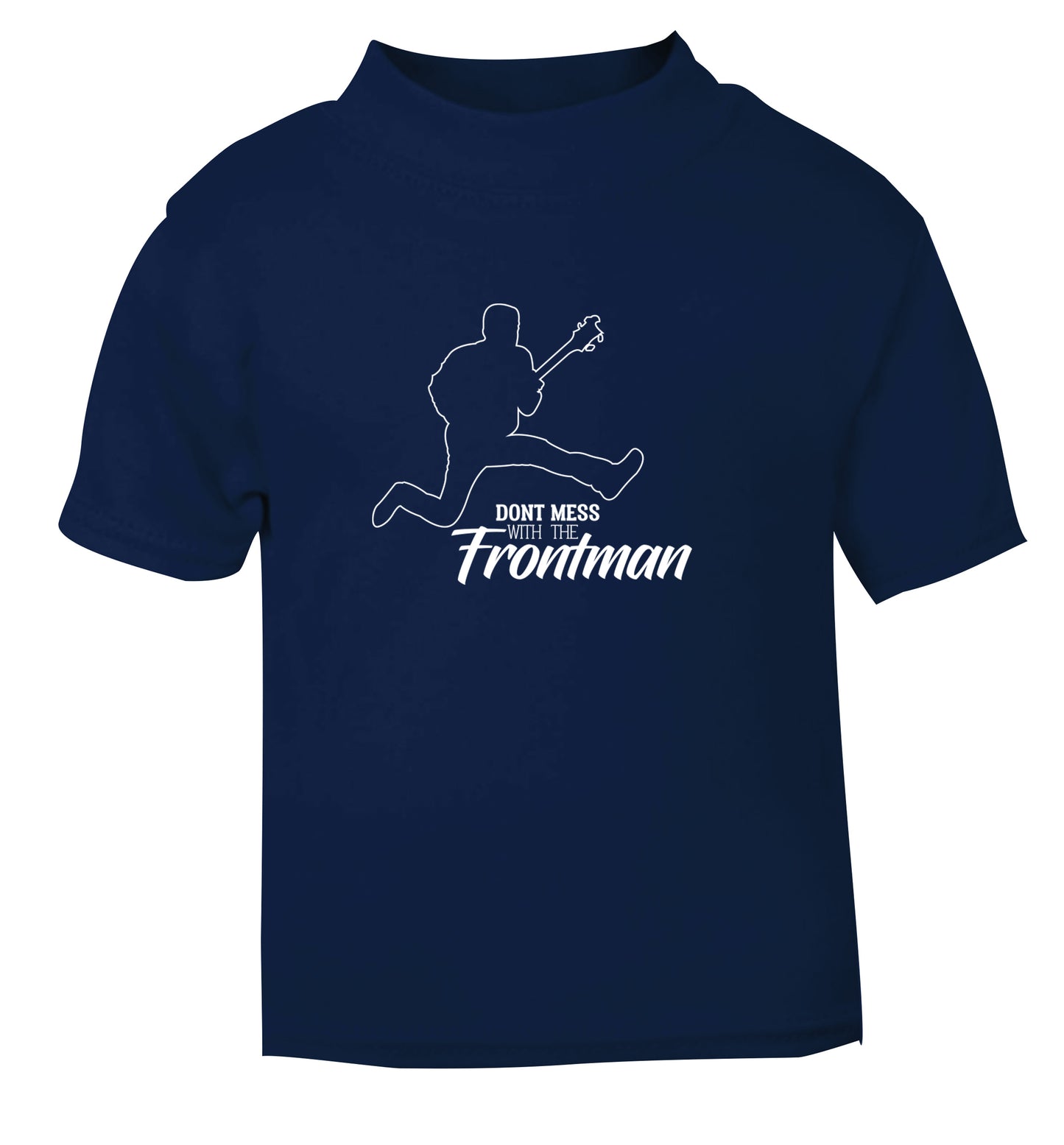 Don't mess with the frontman navy Baby Toddler Tshirt 2 Years