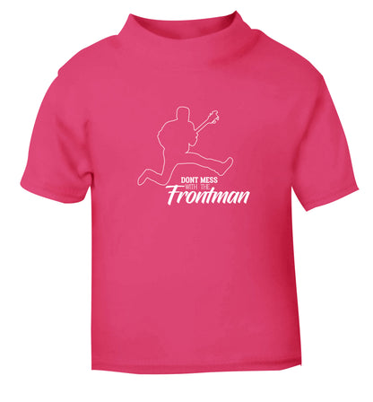 Don't mess with the frontman pink Baby Toddler Tshirt 2 Years