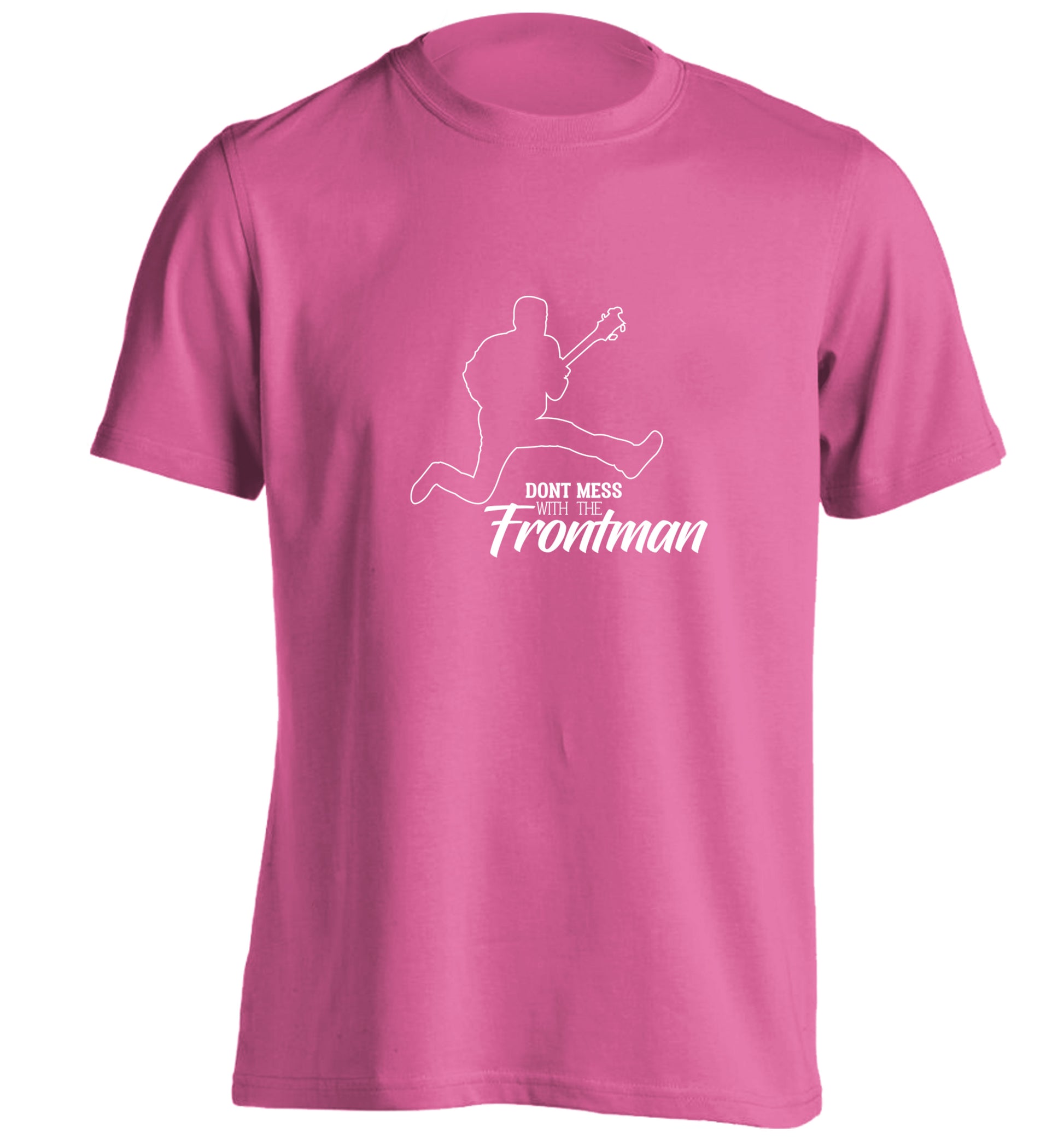 Don't mess with the frontman adults unisex pink Tshirt 2XL