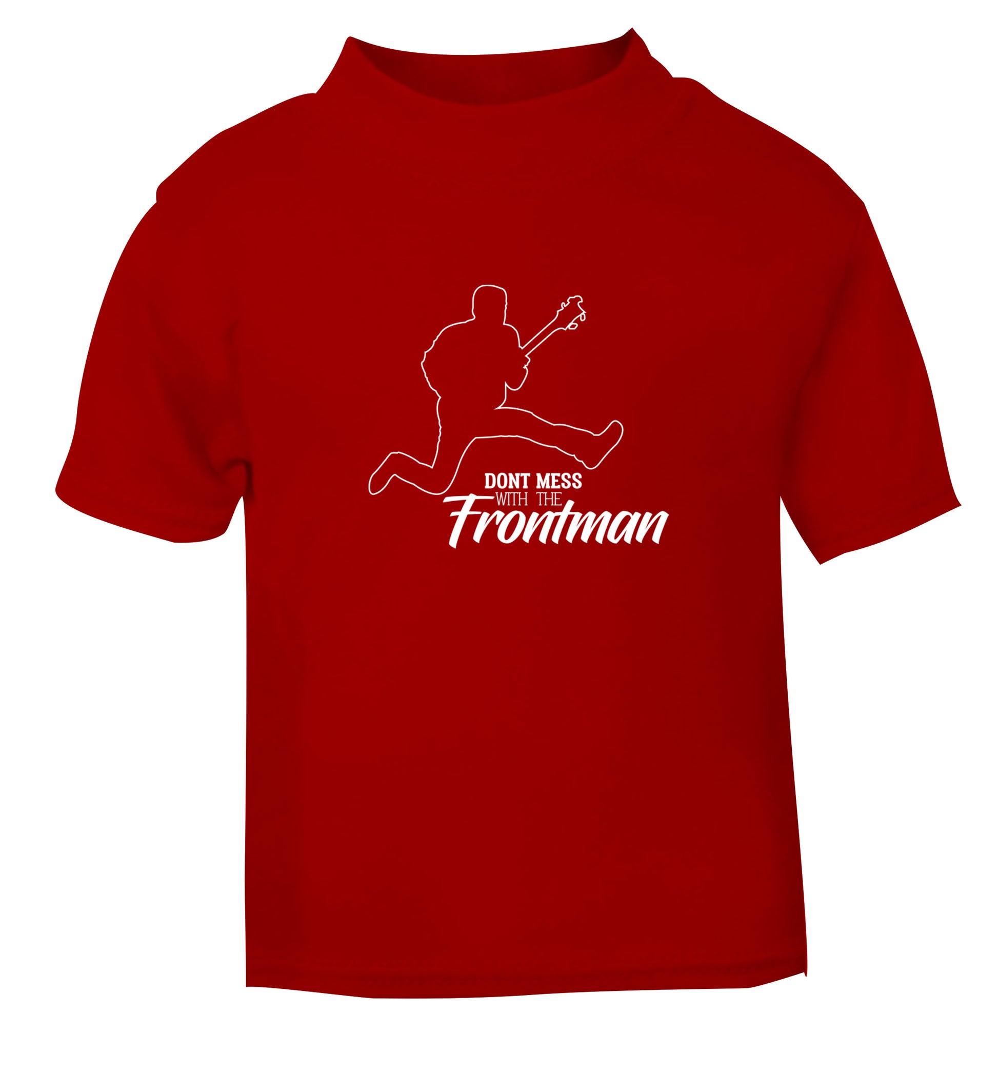 Don't mess with the frontman red Baby Toddler Tshirt 2 Years