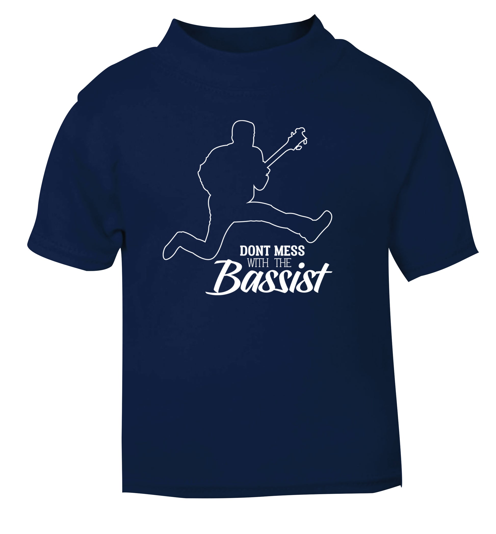 Dont mess with the bassist navy Baby Toddler Tshirt 2 Years