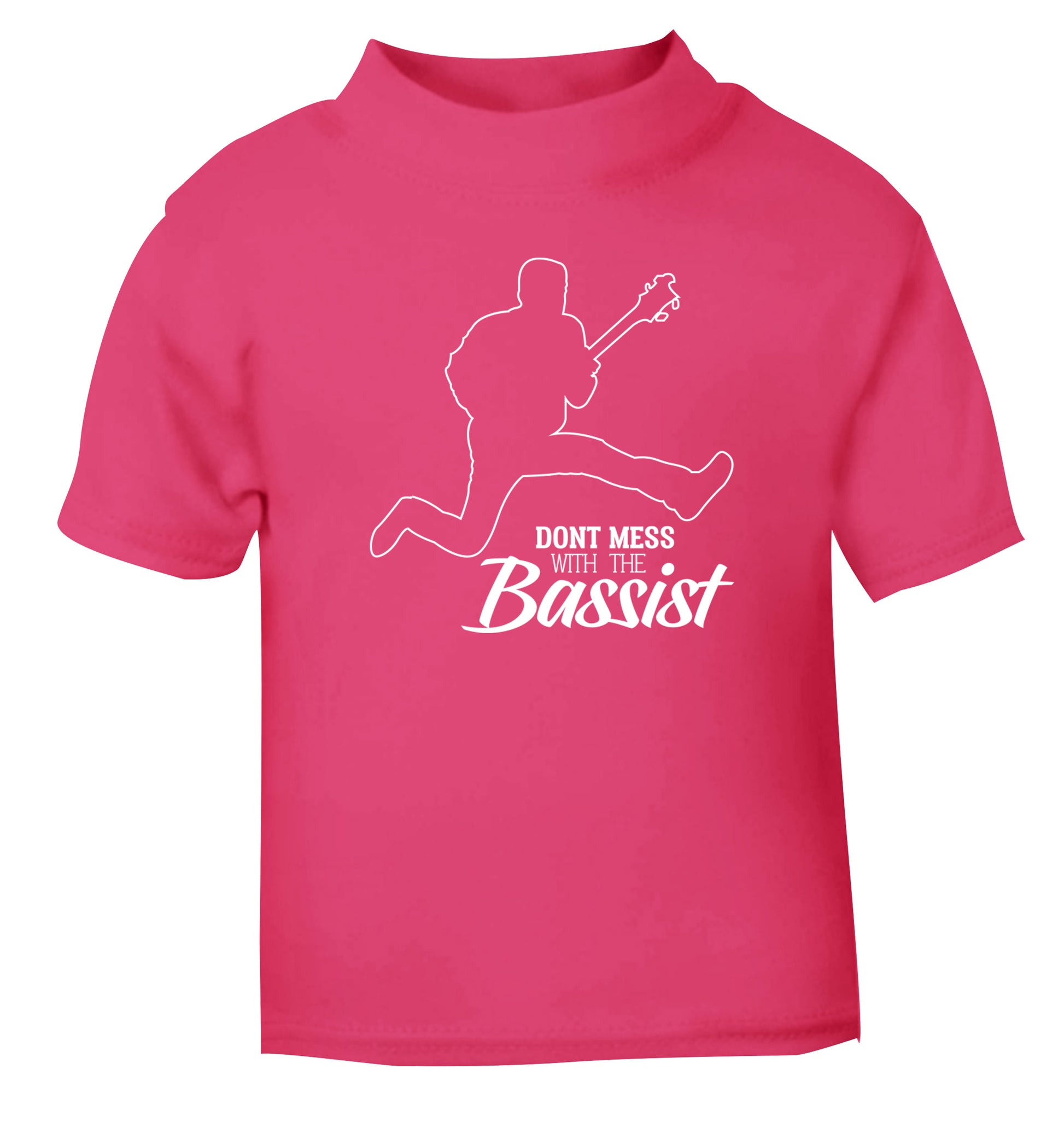 Dont mess with the bassist pink Baby Toddler Tshirt 2 Years