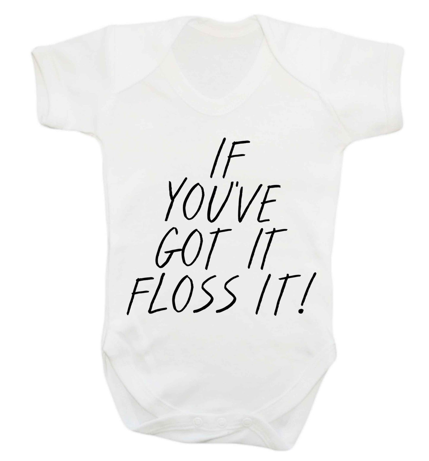 If you've got it floss it Baby Vest white 18-24 months