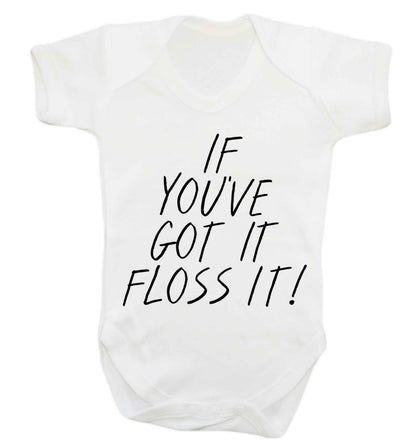 If you've got it floss it Baby Vest white 18-24 months