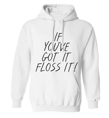 If you've got it floss it adults unisex white hoodie 2XL