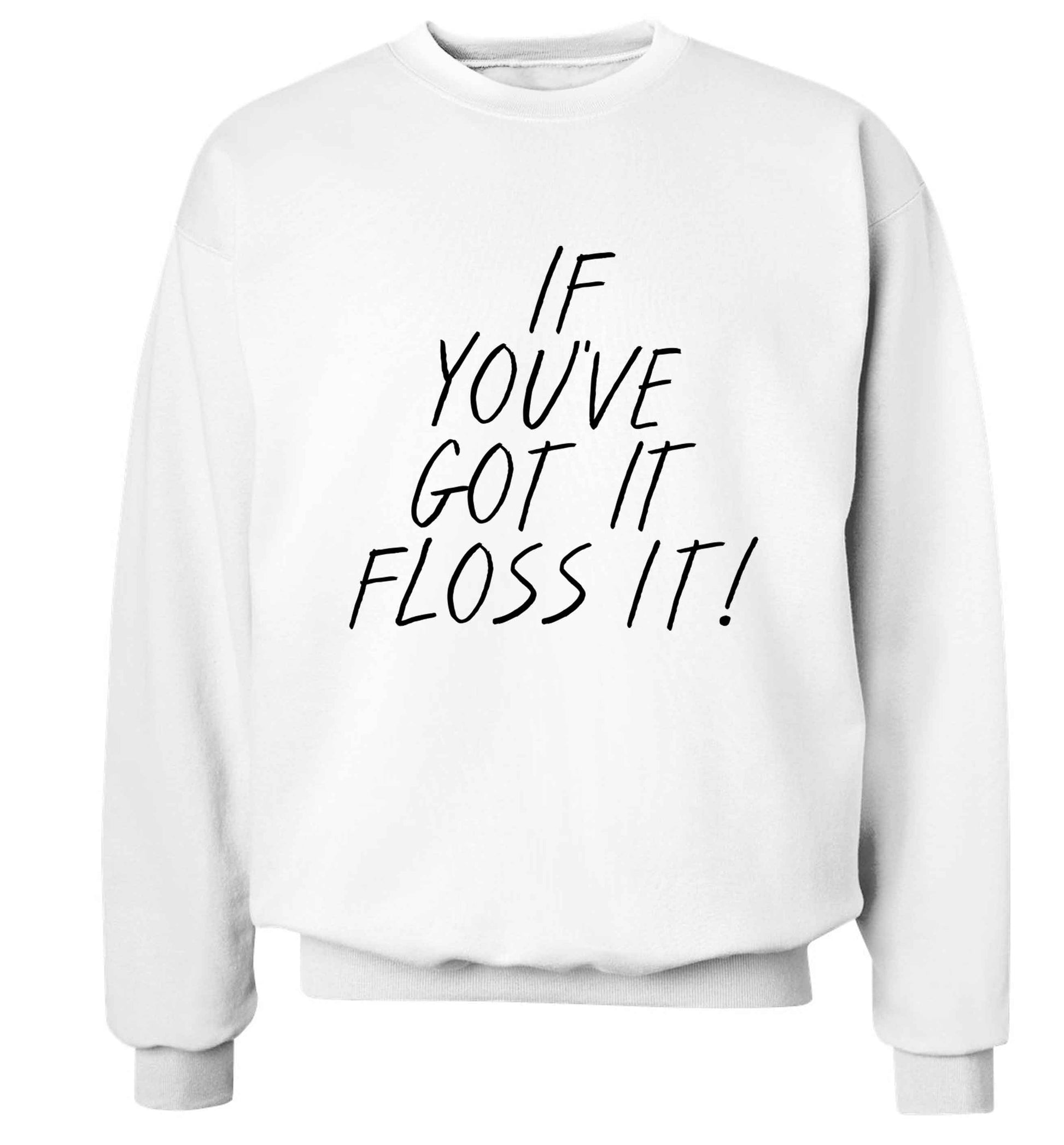 If you've got it floss it Adult's unisex white Sweater 2XL