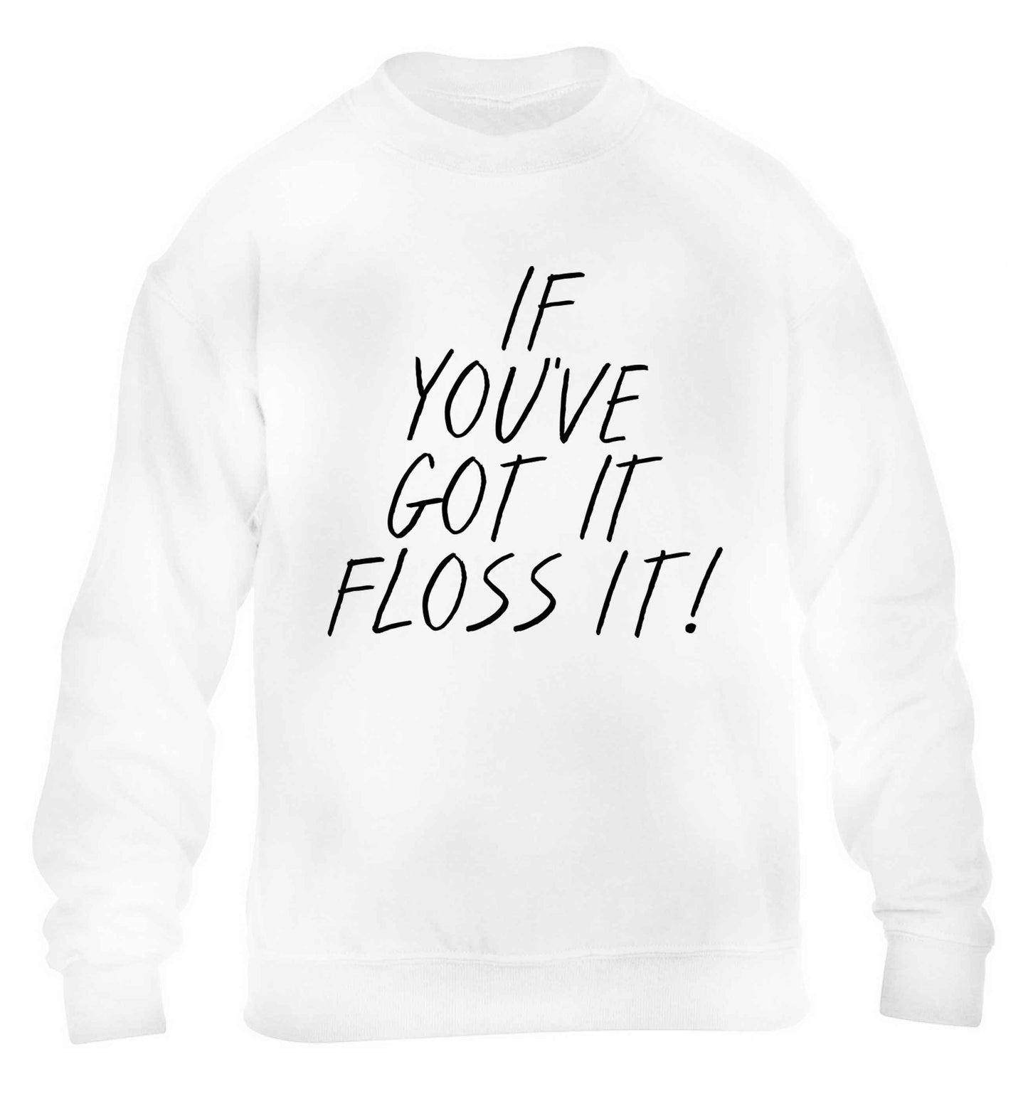 If you've got it floss it children's white sweater 12-13 Years